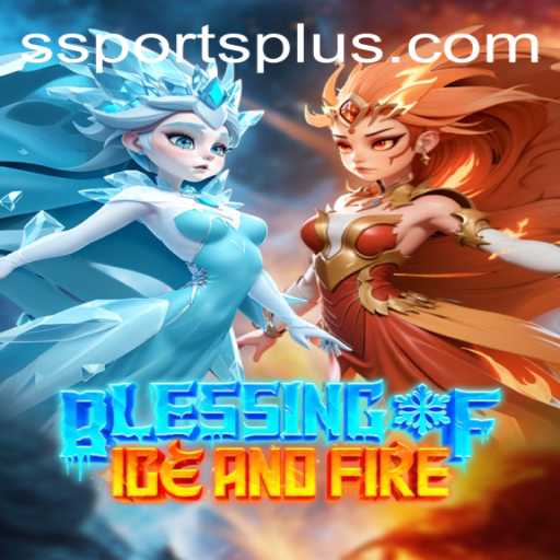 Exploring the World of Blessing of Ice and Fire a New Sports-Plus Experience